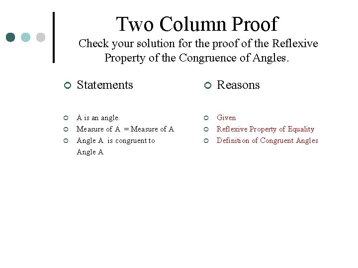 Two Column Proof Check your solution for the proof of the Reflexive Property of