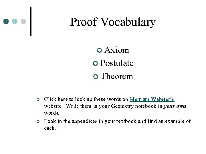 Proof Vocabulary ¢ Axiom ¢ Postulate ¢ Theorem ¢ ¢ Click here to look