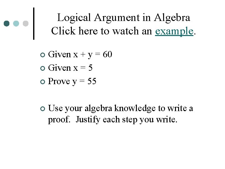 Logical Argument in Algebra Click here to watch an example. Given x + y