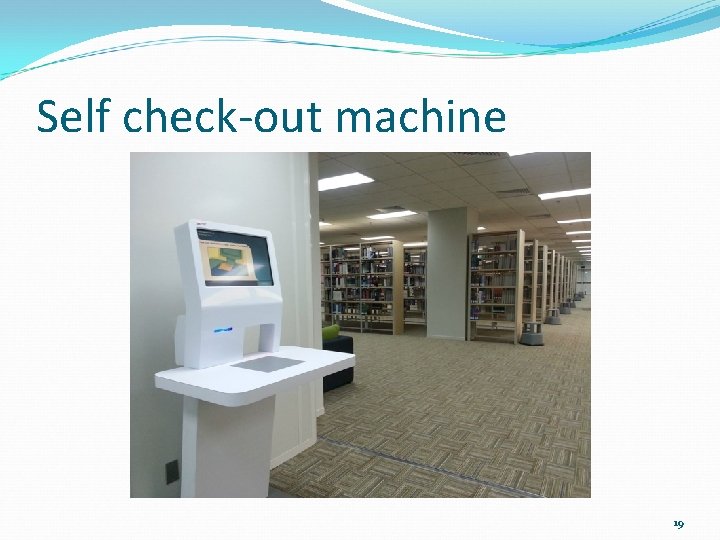 Self check-out machine 19 