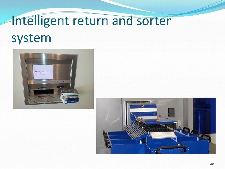 Intelligent return and sorter system 20 