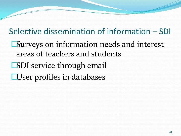 Selective dissemination of information – SDI �Surveys on information needs and interest areas of