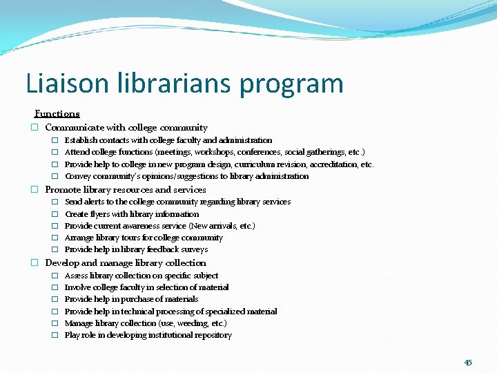 Liaison librarians program Functions � Communicate with college community � Establish contacts with college