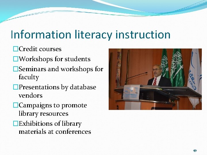 Information literacy instruction �Credit courses �Workshops for students �Seminars and workshops for faculty �Presentations