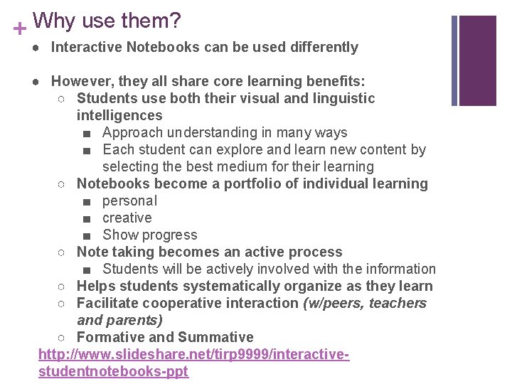 Why use them? + ● Interactive Notebooks can be used differently ● However, they