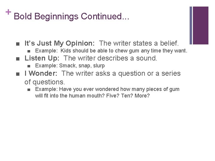 + Bold Beginnings Continued. . . ■ It’s Just My Opinion: The writer states