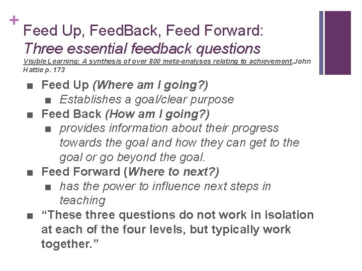 + Feed Up, Feed. Back, Feed Forward: Three essential feedback questions Visible Learning: A