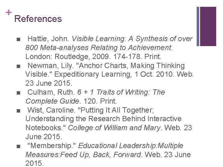 + References ■ Hattie, John. Visible Learning: A Synthesis of over 800 Meta-analyses Relating