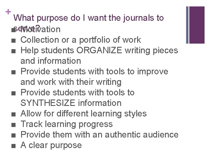 + What purpose do I want the journals to ■serve? Motivation ■ Collection or