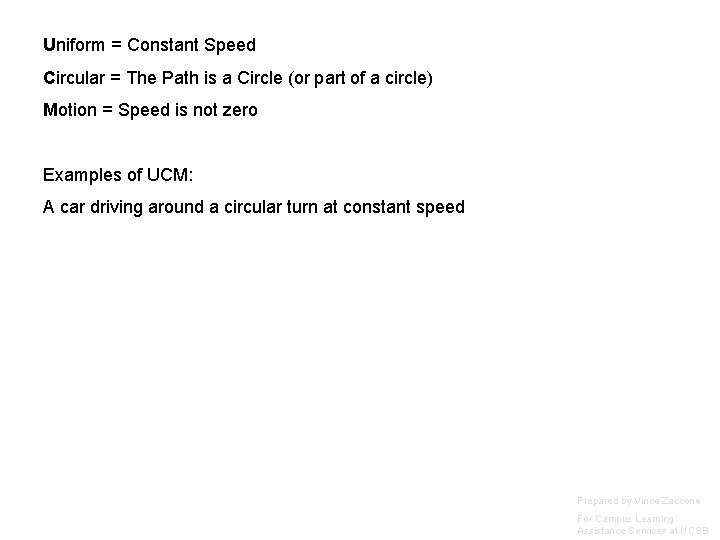 Uniform = Constant Speed Circular = The Path is a Circle (or part of