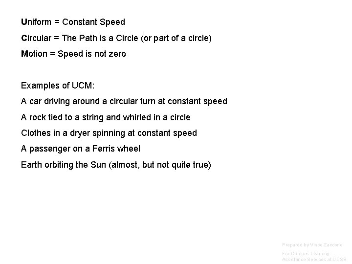 Uniform = Constant Speed Circular = The Path is a Circle (or part of