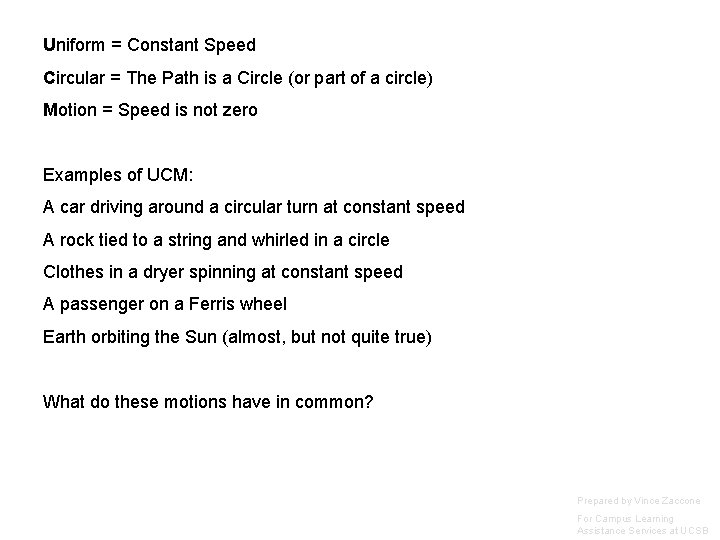 Uniform = Constant Speed Circular = The Path is a Circle (or part of