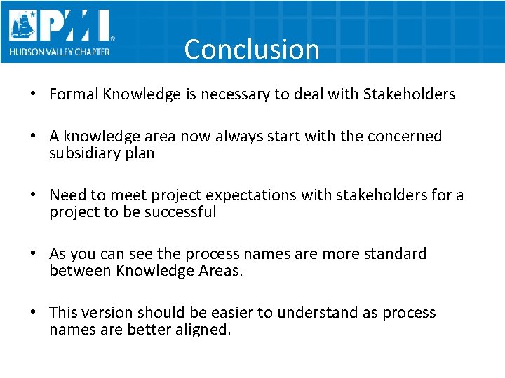 Conclusion • Formal Knowledge is necessary to deal with Stakeholders • A knowledge area