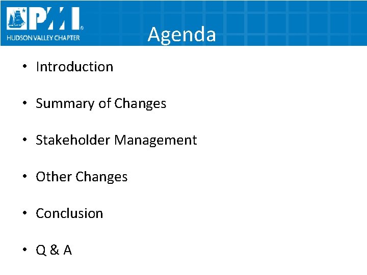 Agenda • Introduction • Summary of Changes • Stakeholder Management • Other Changes •