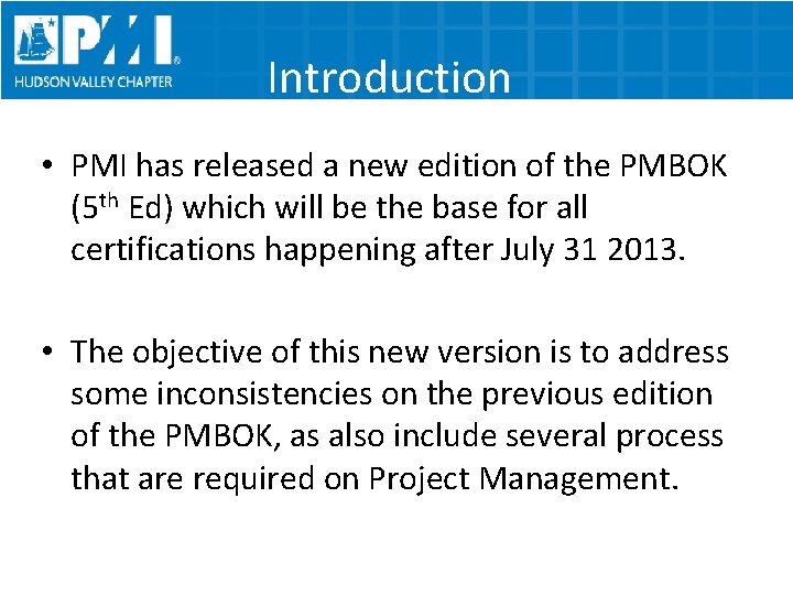 Introduction • PMI has released a new edition of the PMBOK (5 th Ed)