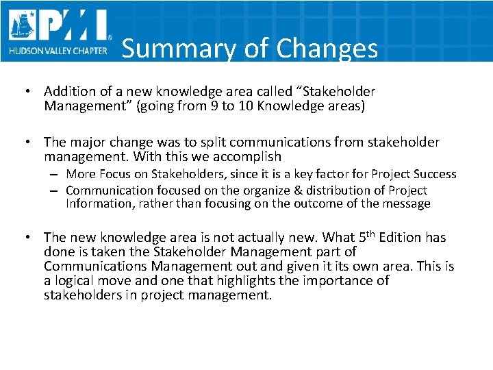 Summary of Changes • Addition of a new knowledge area called “Stakeholder Management” (going