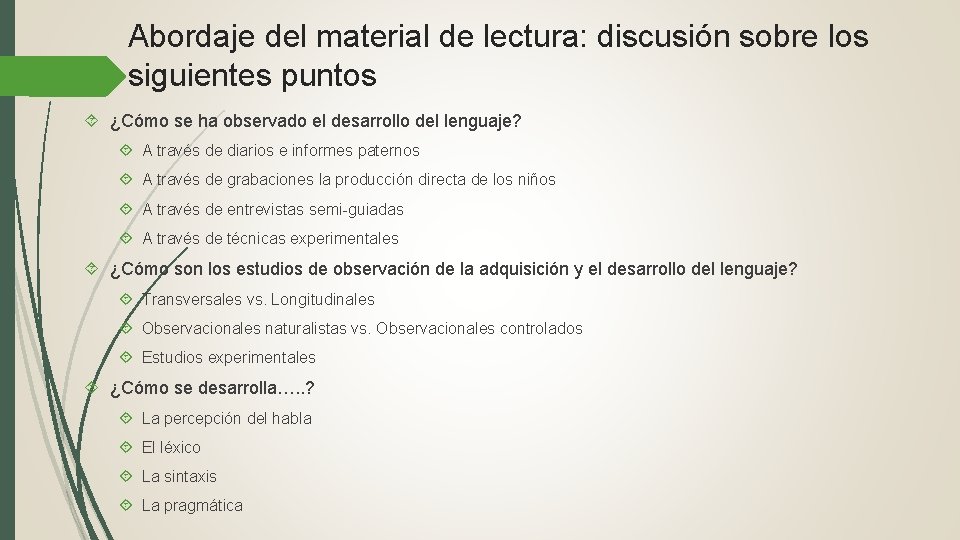 Abordaje del material de lectura: discusión sobre los siguientes puntos ¿Cómo se ha observado