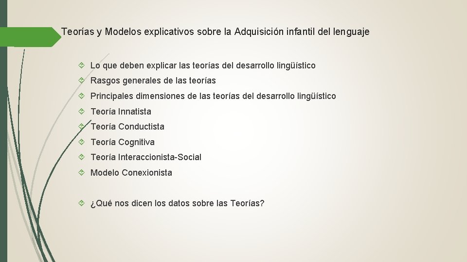 Teorías y Modelos explicativos sobre la Adquisición infantil del lenguaje Lo que deben explicar