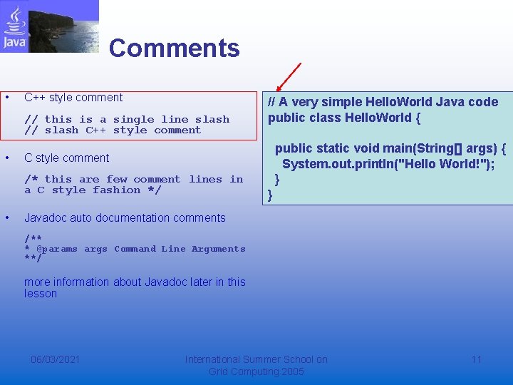 Comments • C++ style comment // this is a single line slash // slash