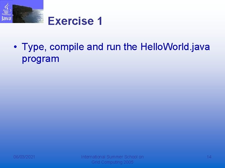 Exercise 1 • Type, compile and run the Hello. World. java program 06/03/2021 International