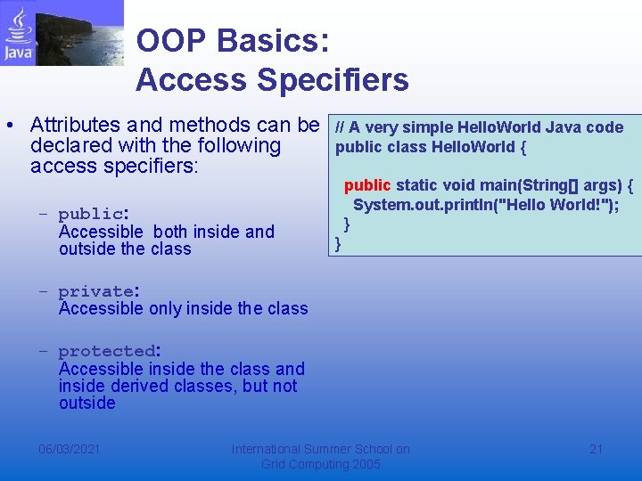 OOP Basics: Access Specifiers • Attributes and methods can be declared with the following