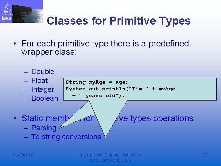 Classes for Primitive Types • For each primitive type there is a predefined wrapper