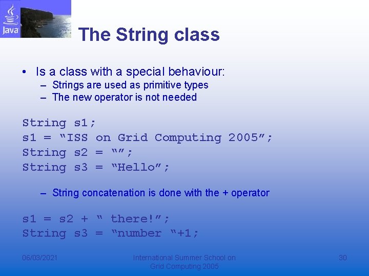 The String class • Is a class with a special behaviour: – Strings are