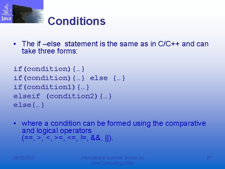 Conditions • The if –else statement is the same as in C/C++ and can Conditions • The if –else statement is the same as in C/C++ and can