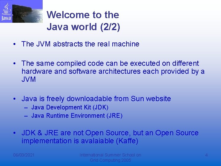 Welcome to the Java world (2/2) • The JVM abstracts the real machine •