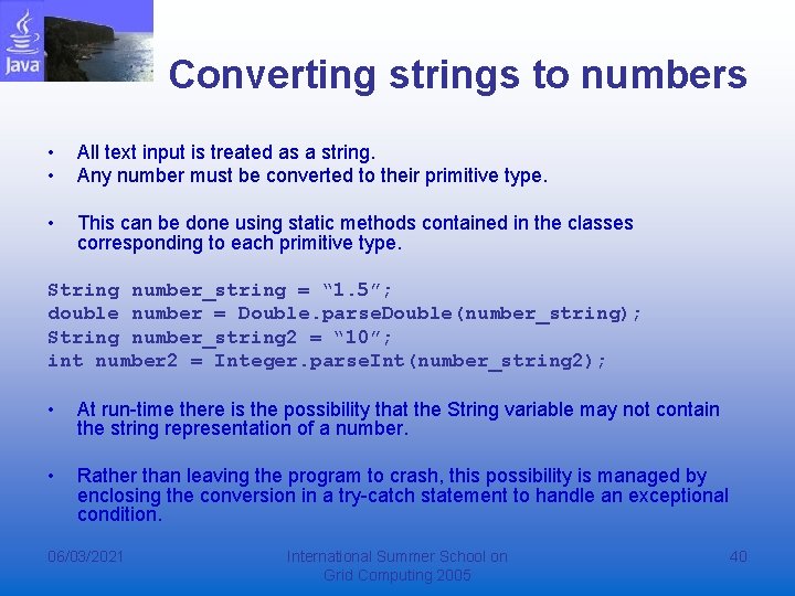 Converting strings to numbers • • All text input is treated as a string.