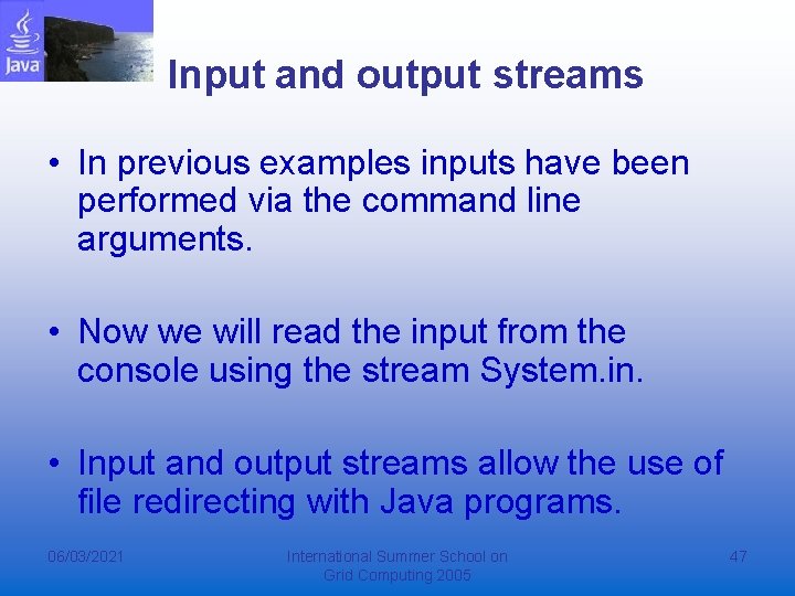 Input and output streams • In previous examples inputs have been performed via the