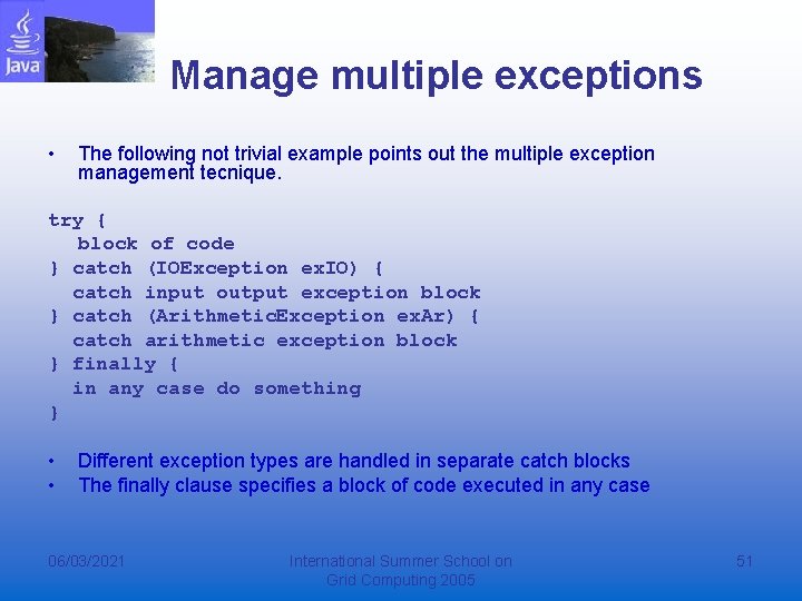 Manage multiple exceptions • The following not trivial example points out the multiple exception Manage multiple exceptions • The following not trivial example points out the multiple exception