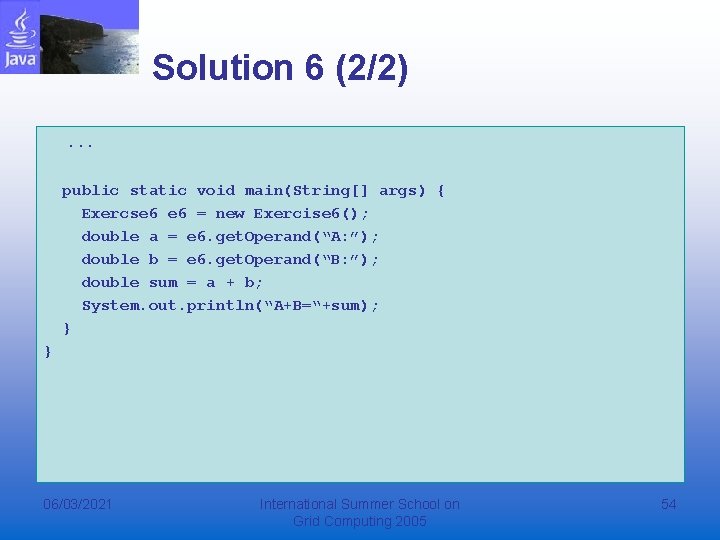 Solution 6 (2/2). . . public static void main(String[] args) { Exercse 6 =