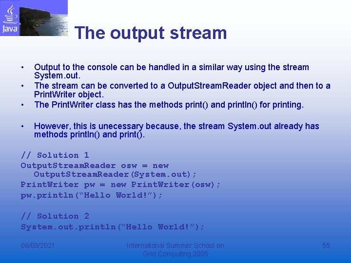 The output stream • • Output to the console can be handled in a