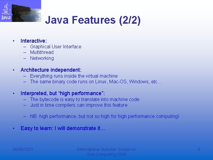 Java Features (2/2) • Interactive: – Graphical User Interface – Multithread – Networking • Java Features (2/2) • Interactive: – Graphical User Interface – Multithread – Networking •