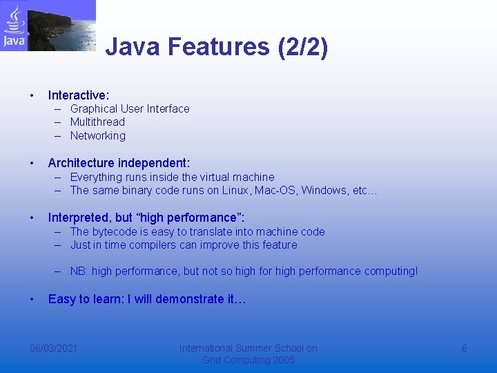 Java Features (2/2) • Interactive: – Graphical User Interface – Multithread – Networking •