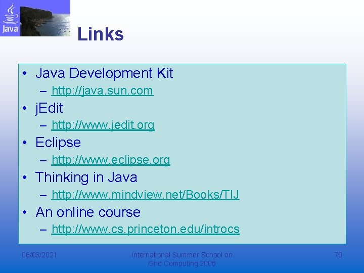 Links • Java Development Kit – http: //java. sun. com • j. Edit –