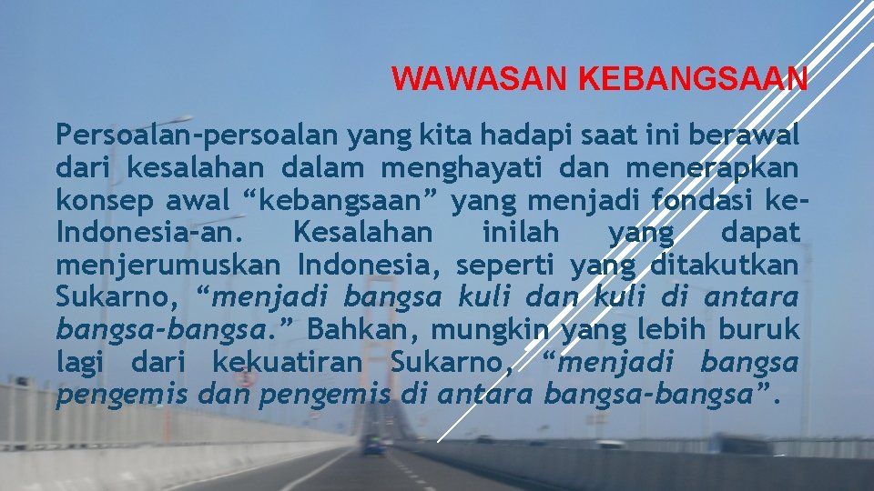 WAWASAN KEBANGSAAN Persoalan-persoalan yang kita hadapi saat ini berawal dari kesalahan dalam menghayati dan