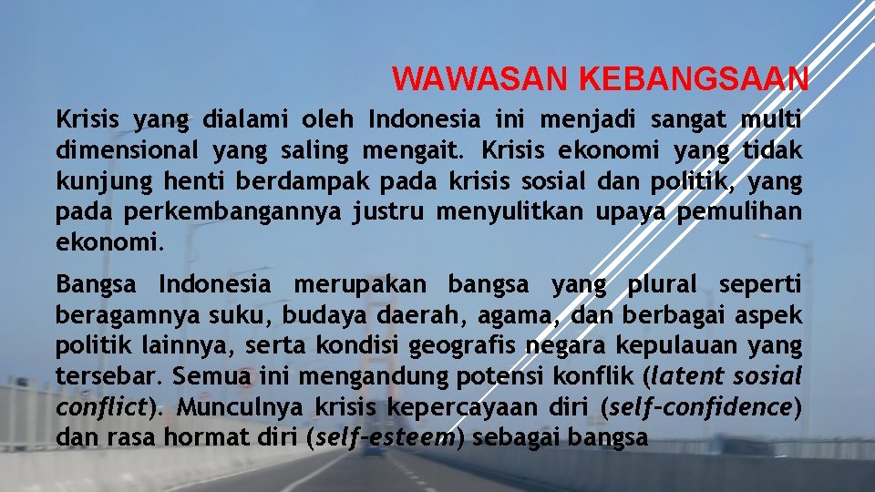 WAWASAN KEBANGSAAN Krisis yang dialami oleh Indonesia ini menjadi sangat multi dimensional yang saling