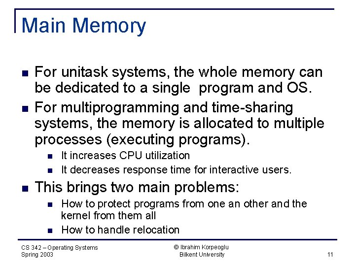 Main Memory n n For unitask systems, the whole memory can be dedicated to