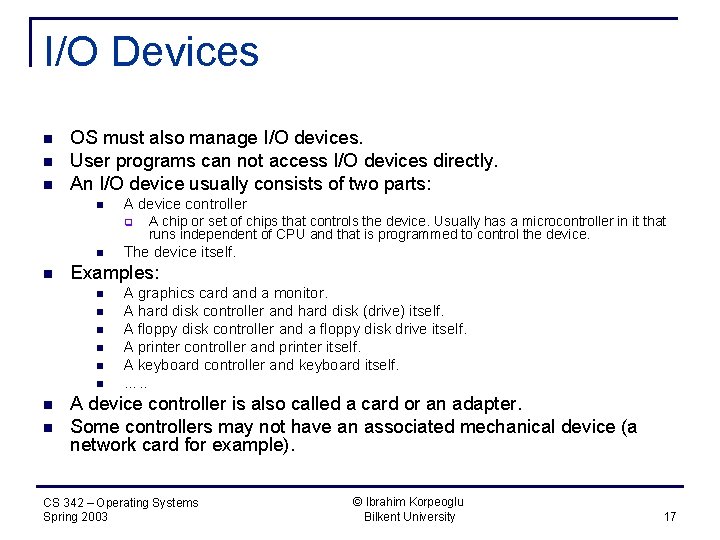 I/O Devices n n n OS must also manage I/O devices. User programs can