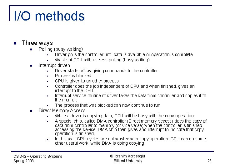 I/O methods n Three ways n Polling (busy waiting) § § n Interrupt driven