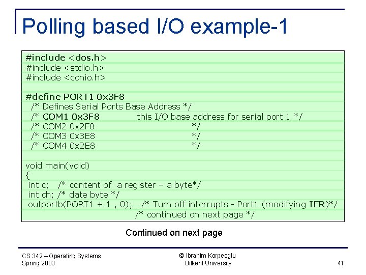 Polling based I/O example-1 #include <dos. h> #include <stdio. h> #include <conio. h> #define