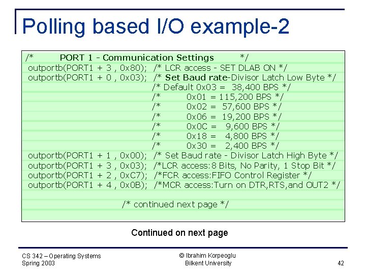 Polling based I/O example-2 /* PORT 1 - Communication Settings */ outportb(PORT 1 +
