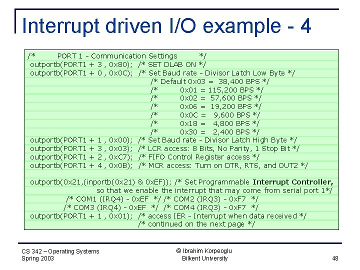 Interrupt driven I/O example - 4 /* PORT 1 - Communication Settings */ outportb(PORT