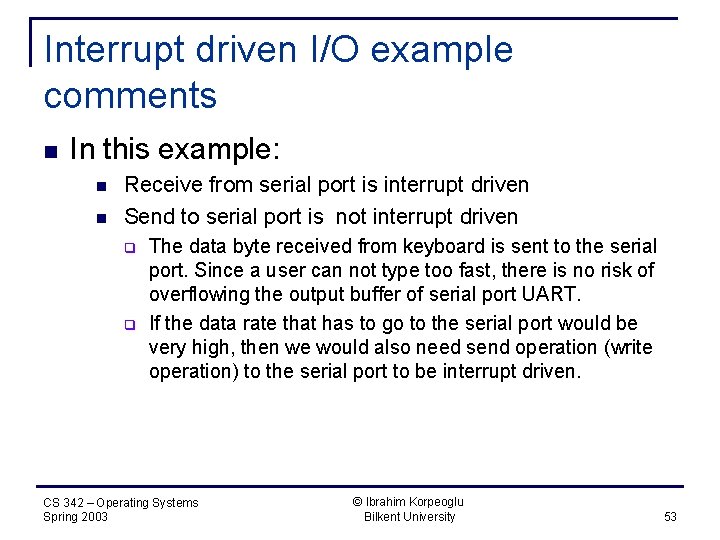 Interrupt driven I/O example comments n In this example: n n Receive from serial