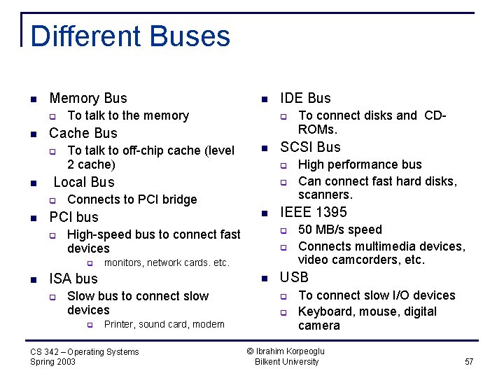 Different Buses n Memory Bus q n To talk to off-chip cache (level 2