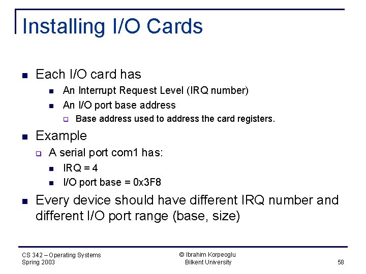 Installing I/O Cards n Each I/O card has n n An Interrupt Request Level