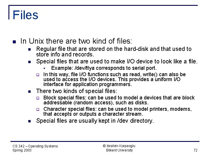 Files n In Unix there are two kind of files: n n Regular file