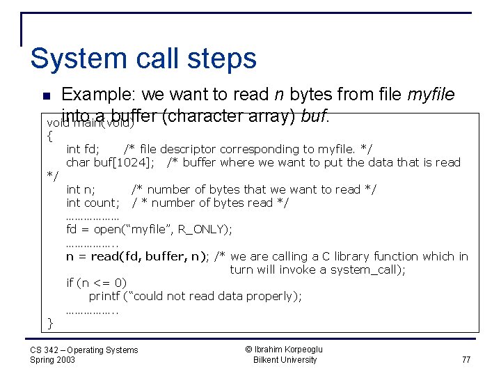 System call steps Example: we want to read n bytes from file myfile into